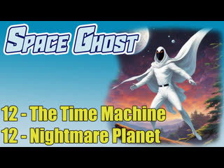 12 - the time machine-nightmare planet